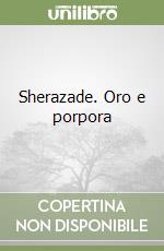 Sherazade. Oro e porpora libro