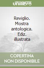 Reviglio. Mostra antologica. Ediz. illustrata