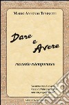 Dare e avere. Racconto estemporaneo libro di Tuninetti M. Antonio