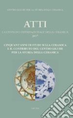 50 anni di studi sulla ceramica e il contributo del centro ligure per la storia della ceramica libro