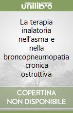 La terapia inalatoria nell'asma e nella broncopneumopatia cronica ostruttiva