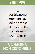 La ventilazione meccanica. Dalla terapia intensiva alla assistenza domiciliare