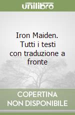 Iron Maiden. Tutti i testi con traduzione a fronte libro