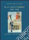 Il Sesto (131°) corso 1949-1951. Accademia militare di Modena libro