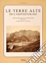 Le terre alte di Campertogno. Organizzazione pastorale di una comunità alpina. Ediz. illustrata