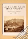 Le terre alte di Campertogno. Organizzazione pastorale di una comunità alpina. Ediz. illustrata libro di Molino Gianni