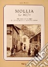 Mollia la Mòjia. Tre secoli di storia e tradizioni di un paese dell'alta Valsesia libro di Molino Gianni