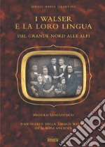 I walser e la loro lingua. Dal grande nord alle Alpi. Cofanetto