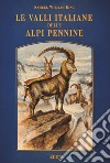 Le valli italiane delle Alpi Pennine libro