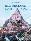 I primi esploratori alpini libro