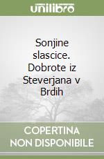 Sonjine slascice. Dobrote iz Steverjana v Brdih