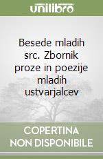 Besede mladih src. Zbornik proze in poezije mladih ustvarjalcev libro