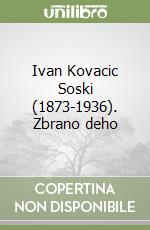 Ivan Kovacic Soski (1873-1936). Zbrano deho libro