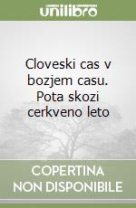 Cloveski cas v bozjem casu. Pota skozi cerkveno leto libro