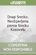 Dragi Srecko. Neobjavljena pisma Srecku Kosovelu libro