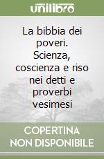 La bibbia dei poveri. Scienza, coscienza e riso nei detti e proverbi vesimesi libro