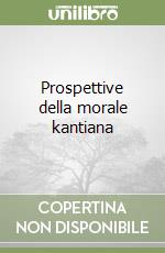 Prospettive della morale kantiana libro