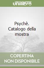 Psychè. Catalogo della mostra