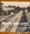 Morte alla gola. Memoria di un partigiano deportato a Mauthausen (2 Dicembre 1944-29 Giugno 1945) libro