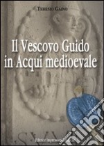 Il vescovo Guido in Acqui medioevale