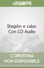 Stagiòn e culur. Con CD Audio
