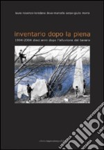 Inventario dopo la piena. 1994-2004 dieci anni dopo l'alluvione del Tanaro libro