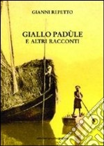 Giallo padùle e altri racconti libro