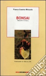 Bonsai. Raccolta di haiku libro