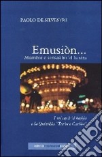 Emusiòn... Mumènt e sensasiòn 'dla vita. I mé cavà 'd batòsa e la quintùla «turòu e carbòn» libro