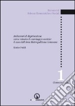 Indicatori di deprivazione come misura di svantaggio sociale. Il caso dell'area metropolitana genovese libro