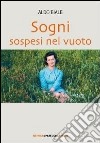 Sogni sospesi nel vuoto libro di Biale Aldo