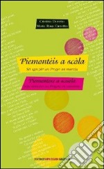 Piemontèis a scola. Sèt agn për un proget an marcia. Piemontese a scuola. Sette anni per un progetto in cammino libro