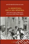 La resistenza nella mia memoria 1943-1945. La lotta di liberazione nel territorio della diocesi aquese libro