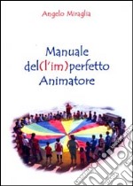 Manuale del (l'im)perfetto animatore