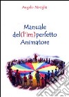 Manuale del (l'im)perfetto animatore libro