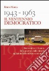 1943-1963. Il ventennio democratico. Benevento e il Sannio, dalla guerra e dalla miseria agli anni del benessere economico libro