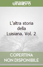 L'altra storia della Luisiana. Vol. 2 libro