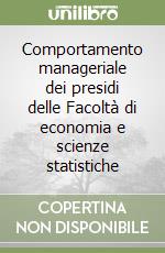 Comportamento manageriale dei presidi delle Facoltà di economia e scienze statistiche libro