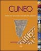 Cuneo. Strade, facce, monumenti e cieli della città triangolare libro