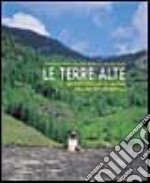 Le terre alte. Architettura, luoghi, paesaggi delle Alpi sud-occidentali libro