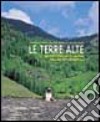 Le terre alte. Architettura, luoghi, paesaggi delle Alpi sud-occidentali libro