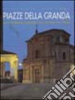 Piazze della granda. Spazi pubblici eccellenti in provincia di Cuneo libro