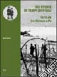 Sei storie di tempi difficili. 1915-45 tra Chisone e Po libro