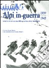 Alpi in guerra. Effetti civili e militari della guerra sulle montagne (1939-1945) libro di Perona G. (cur.)