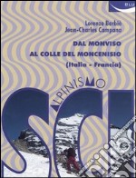 Scialpinismo. Dal Monviso al Colle del Moncenisio (Italia-Francia) libro