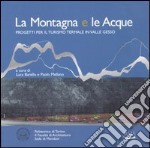 La montagna e le acque. Progetti per il turismo termale in valle Gesso libro