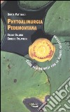 Phytoalimurgia pedemontana. Come alimentarsi con le piante selvatiche libro di Mattirolo Oreste Gallino Bruno Pallavicini Giorgio