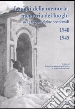 Luoghi della memoria, memoria dei luoghi nelle regioni alpine occidentali (1940-1945) libro