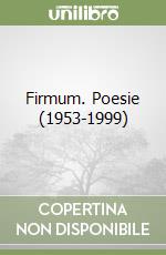 Firmum. Poesie (1953-1999) libro