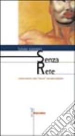 Senza rete. Conversazioni sulla «Nuova» narrativa italiana libro